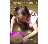 Strike It Rich!: A Beginner's Guide to Gold Prospecting