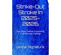 Strike-Out Stroke In 2025-2026: Easy Steps Towards Conquering A Life-Altering Challenge
