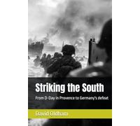 Striking the South: From D-Day in Provence to Germany's defeat