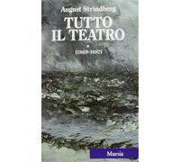 Strindberg, August. - Tutto il Teatro. I. 1869-1887.