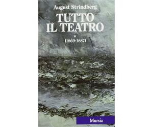 Strindberg, August. - Tutto il Teatro. I. 1869-1887.
