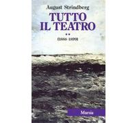 Strindberg, August. - Tutto il Teatro. II. 1888-1899. Le chiavi del regno dei ci