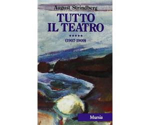 Strindberg, August. - Tutto il Teatro. V. 1907-1909.