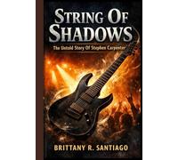 String Of Shadows: The Untold Story Of Stephen Carpenter