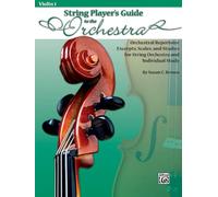 String Players' Guide to the Orchestra: Orchestral Repertoire Excerpts, Scales, and Studies for String Orchestra and Individual Study Violin 1