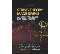 String Theory for Normal People: A Pocketbook on String and Membrane theories In Everyday Language