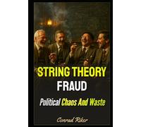 String Theory Fraud: Political Chaos And Waste