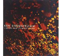 Stringfellow, Ken - I Never Said I'D Make