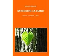 Stringimi la mano. Pensieri scelti (1996-2016)