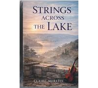 Strings Across the Lake: Where Music Remembers What Hearts Tried to Forget