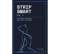 STRIP SMART Vol. 1: The Complete Breakdown Before Your First Shift