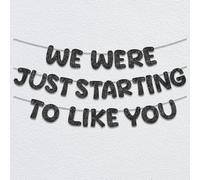 Striscione con scritta "We Were Just Starting To Like You", cartello nero glitterato per feste di pensionamento, divertente decorazione da appendere per addio e addio