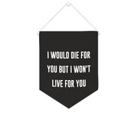 Striscione da parete in tela con citazione ispiratrice I would die for you but I Won't Live for You Wall Art Hanging Banner Home Office Decor 25,4 x 30,5 cm tela banner regali inaugurazione casa