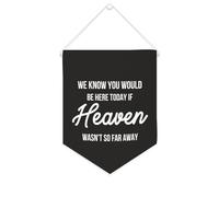Striscione da parete in tela con citazione ispiratrice We Know You Would Be Here Today If Heaven Wasn't So Far Away Wall Art Hanging Banner Home Office Decor 25,4 x 30,5 cm Tela Banner Regali di