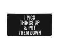 Striscione divertente "I Pick Things Up & Put Them Down" con 4 occhielli in metallo per decorazioni festive, feste e occasioni speciali - 61 x 120 cm