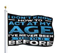 Striscione I Don't Know How To Act At My Age Funny Happy 90x150cm