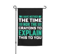 Striscione I Have Neither The Time Nor The Crayons To Explain This Is To You Resistente Alle Intemperie Bandiera Da Giardino Robuste Bandiere Giardino Per Prato Casa Decorazioni 12X18 Inch