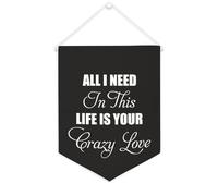 Striscione in tela con scritta "All I Need In This Life Is Your Crazy Love", 30,5 x 40,6 cm, motivazionale, da appendere alla parete, decorazione da parete per camera da letto, cameretta dei bambini