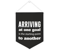 Striscione in tela con scritta "Arriving at One Goal Is The Starting Point to Another", da appendere alla parete, per soggiorno, camera da letto, ufficio, vacanze, 30,5 x 40,6 cm