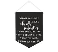 Striscione in tela con scritta "Before You Leave This Home Always Remember I Love You No Matter What 30,5 x 40,6 cm motivazionale da appendere alla parete bandiera decorativa in tela gagliardetto