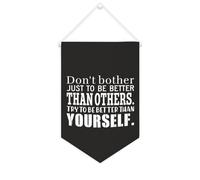 Striscione in tela con scritta "Don't Bother Just to Be Better Than Others. Try to Be Better Than Yourself", 25,4 x 38,1 cm, motivazionale, da appendere alla parete, decorazione da parete per camera