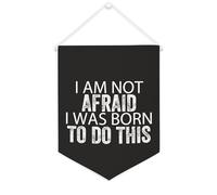 Striscione in tela con scritta "I am not afraid... I was born to do this", 30,5 x 40,6 cm, da appendere alla parete, decorazione decorativa per camera da letto, cameretta dei bambini, decorazione per
