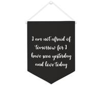 Striscione in tela con scritta "I Am Not Afraid of Tomorrow for I Have Seen Yesterday And Love", 30,5 x 40,6 cm, motivazionale, da appendere alla parete, decorazione da parete per camera da letto