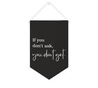 Striscione in tela con scritta "If you don't ask, you don't get", da appendere alla parete, decorazione per la casa, per soggiorno, camera da letto, ufficio, regali per le vacanze, 25,4 x 38,1 cm