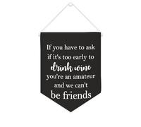 Striscione in tela con scritta "If You Have to Ask If It's Too Early to Drink Wine - Striscione motivazionale da appendere alla parete, striscione decorativo per la casa, soggiorno, camera da letto