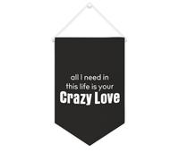 Striscione in tela con scritta in inglese "All I Need In This Life Is Your Crazy Love", da appendere alla parete, decorazione per la casa, per soggiorno, camera da letto, ufficio, regali per vacanze