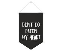 Striscione in tela con scritta in inglese "Don't Go Bacon My Heart", da appendere alla parete, decorazione per la casa, per soggiorno, camera da letto, ufficio, regali per le vacanze, 25,4 x 38,1 cm