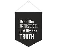 Striscione in tela con scritta in inglese "Don't Like Injustice, just like the truth", da appendere alla parete, decorazione per la casa, per soggiorno, camera da letto, ufficio, vacanze, 30,5 x 40,6