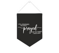 Striscione in tela con scritta in inglese "I still Remember The Days I Prayed for The Things I Have Now - Striscione motivazionale da appendere alla parete, striscione decorativo per la casa, per