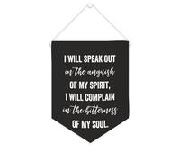 Striscione in tela con scritta in inglese "I Will Speak Out in The Anguish of My Spirit", da appendere alla parete, decorazione per la casa, per soggiorno, camera da letto, ufficio, regali per le