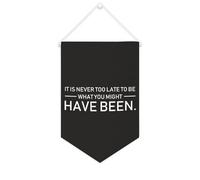 Striscione in tela con scritta in inglese "It Is Never Too Late to Be What You Might Have Been", da appendere alla parete, decorazione per la casa, per soggiorno, camera da letto, ufficio, regali per