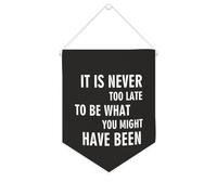 Striscione in tela con scritta in inglese "It Is Never Too Late to Be What You Might Have Been", da appendere alla parete, decorazione per la casa, per soggiorno, camera da letto, ufficio, regali per