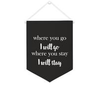 Striscione in tela con scritta in inglese "Where You Go I Will Go Where You Stay I Will Stay", da appendere alla parete, decorazione per la casa, per soggiorno, camera da letto, ufficio, regali per