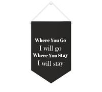Striscione in tela con scritta in inglese "Where You Go I Will Go Where You Stay I Will Stay", da appendere alla parete, decorazione per la casa, per soggiorno, camera da letto, ufficio, regali per le