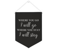 Striscione in tela con scritta in inglese "Where You Go I Will Go Where You Stay I Will Stay", da appendere alla parete, decorazione per la casa, per soggiorno, camera da letto, ufficio, regali per