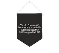 Striscione in tela con scritta in inglese "You Don't Love A Girl Because She Is Beautiful", da appendere alla parete, decorazione per la casa, per soggiorno, camera da letto, ufficio, regali per le