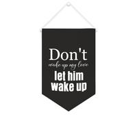 Striscione in tela con scritta in lingua inglese "Don't Wake Up My Love,let Him Wake Up", 25,4 x 38,1 cm, motivazionale da appendere alla parete, decorazione da parete per camera da letto, cameretta