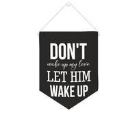Striscione in tela con scritta in lingua inglese "Don't Wake Up My Love,let Him Wake Up", da appendere alla parete, decorazione per la casa, per soggiorno, camera da letto, ufficio, vacanze, 25,4 x