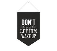 Striscione in tela con scritta in lingua inglese "Don't Wake Up My Love,let Him Wake Up", da appendere alla parete, decorazione per la casa, per soggiorno, camera da letto, ufficio, vacanze, 25,4 x