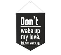 Striscione in tela con scritta in lingua inglese "Don't Wake Up My Love,let Him Wake Up", da appendere alla parete, decorazione per la casa, soggiorno, camera da letto, ufficio, vacanze, 30,5 x 40,6