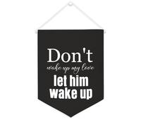 Striscione in tela con scritta in lingua inglese "Don't Wake Up My Love,let Him Wake Up", da appendere alla parete, decorazione per la casa, soggiorno, camera da letto, ufficio, vacanze, 30,5 x 40,6