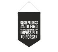 Striscione in tela con scritta in lingua inglese "Good Friends Are Hard,harder to Leave,and Impossible to Forget", da appendere alla parete, per casa, soggiorno, camera da letto, ufficio, regali di