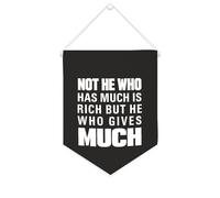 Striscione in tela con scritta in lingua inglese "Not He Who Has Much Is Rich But He Who Gives Much", da appendere alla parete, decorazione per la casa, per soggiorno, camera da letto, ufficio, regali
