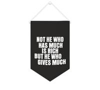 Striscione in tela con scritta in lingua inglese "Not He Who Has Much Is Rich But He Who Gives Much", da appendere alla parete, decorazione per la casa, per soggiorno, camera da letto, ufficio, regali
