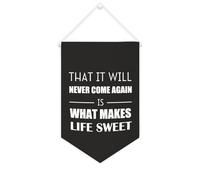 Striscione in tela con scritta in lingua inglese "That It Will Never Come Again Is What Makes Life Sweet", da appendere alla parete, decorazione per la casa, per soggiorno, camera da letto, ufficio