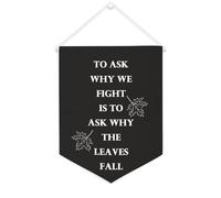 Striscione in tela con scritta in lingua inglese "To Ask Why We Fight Is to Ask Why The Leaves Fall - Striscione motivazionale da appendere alla parete, striscione decorativo per la casa, soggiorno